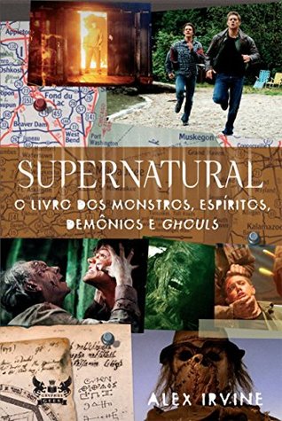 The "Supernatural" Book of Monsters, Spirits, Demons, and Ghouls