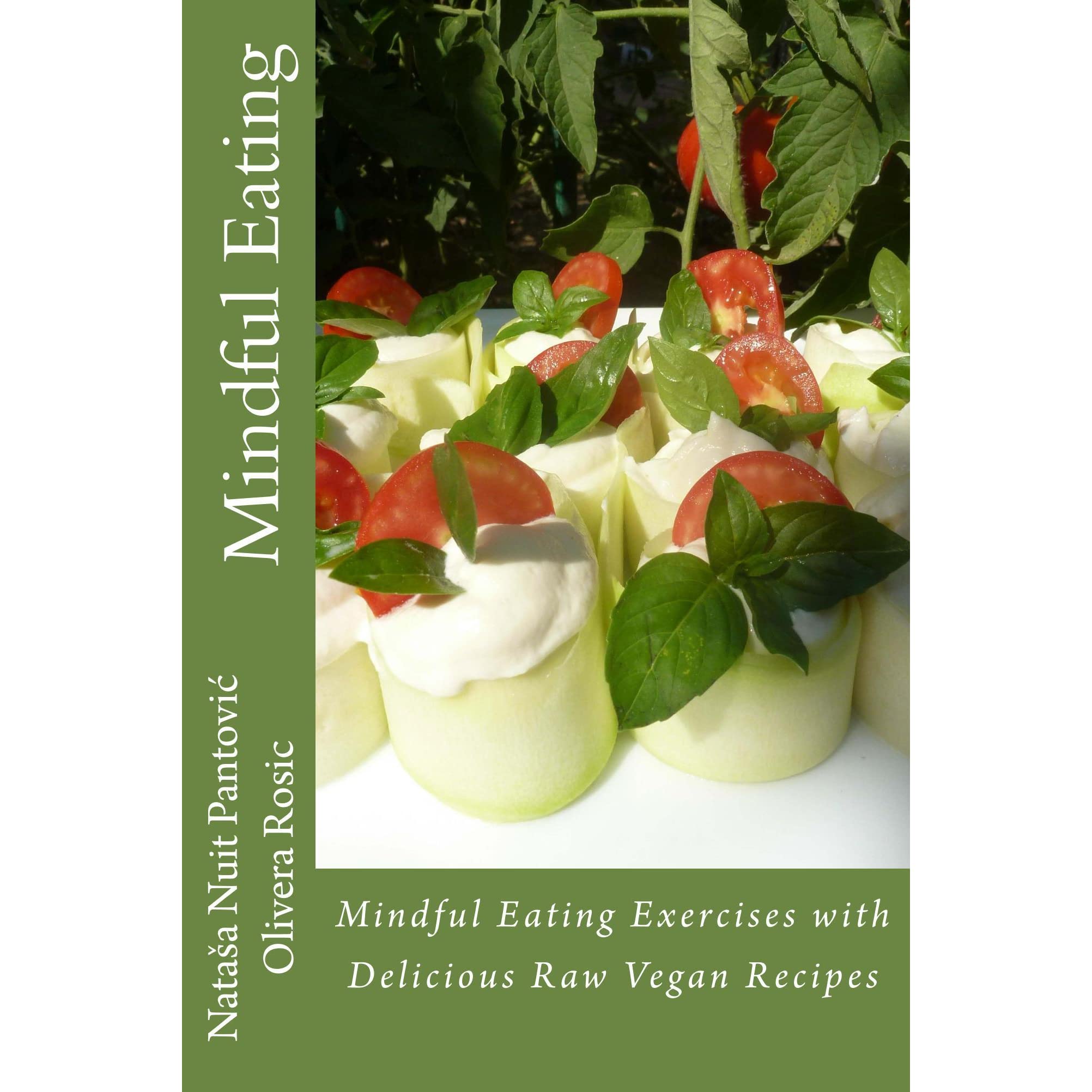 Mindful Eating: Mindful Eating Exercises with Delicious Raw Vegan Recipes
