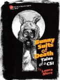 Bunny Suits of Death: Tales of a CSI