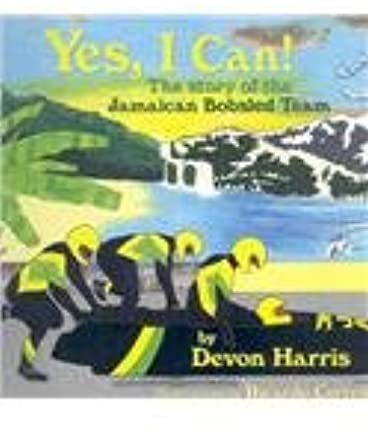 Yes, I Can!: The Story of the Jamaican Bobsled Team