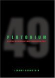 Plutonium: A History of the World''s Most Dangerous Element