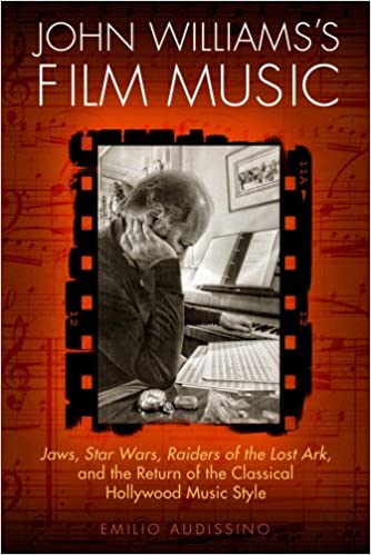 John Williams's Film Music: Jaws, Star Wars, Raiders of the Lost Ark, and the Return of the Classical Hollywood Music Style
