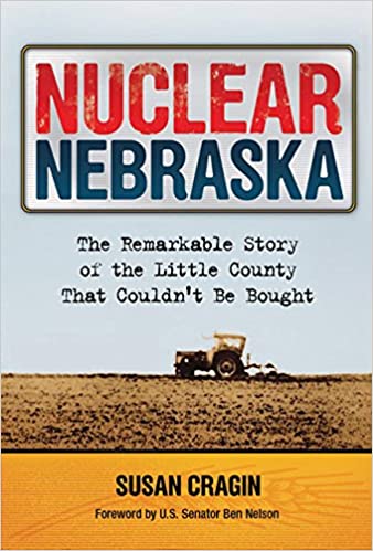 Nuclear Nebraska: The Remarkable Story of the Little County That Couldn't Be Bought