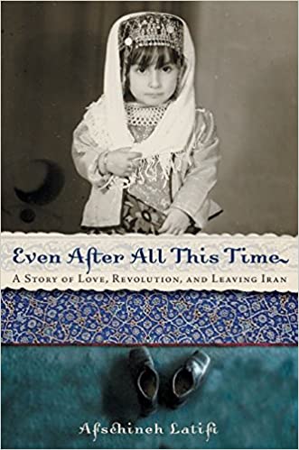 Even After All This Time: A Story of Love, Revolution, and Leaving Iran