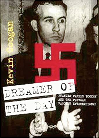 Dreamer of the Day: Francis Parker Yockey and the Postwar Fascist International