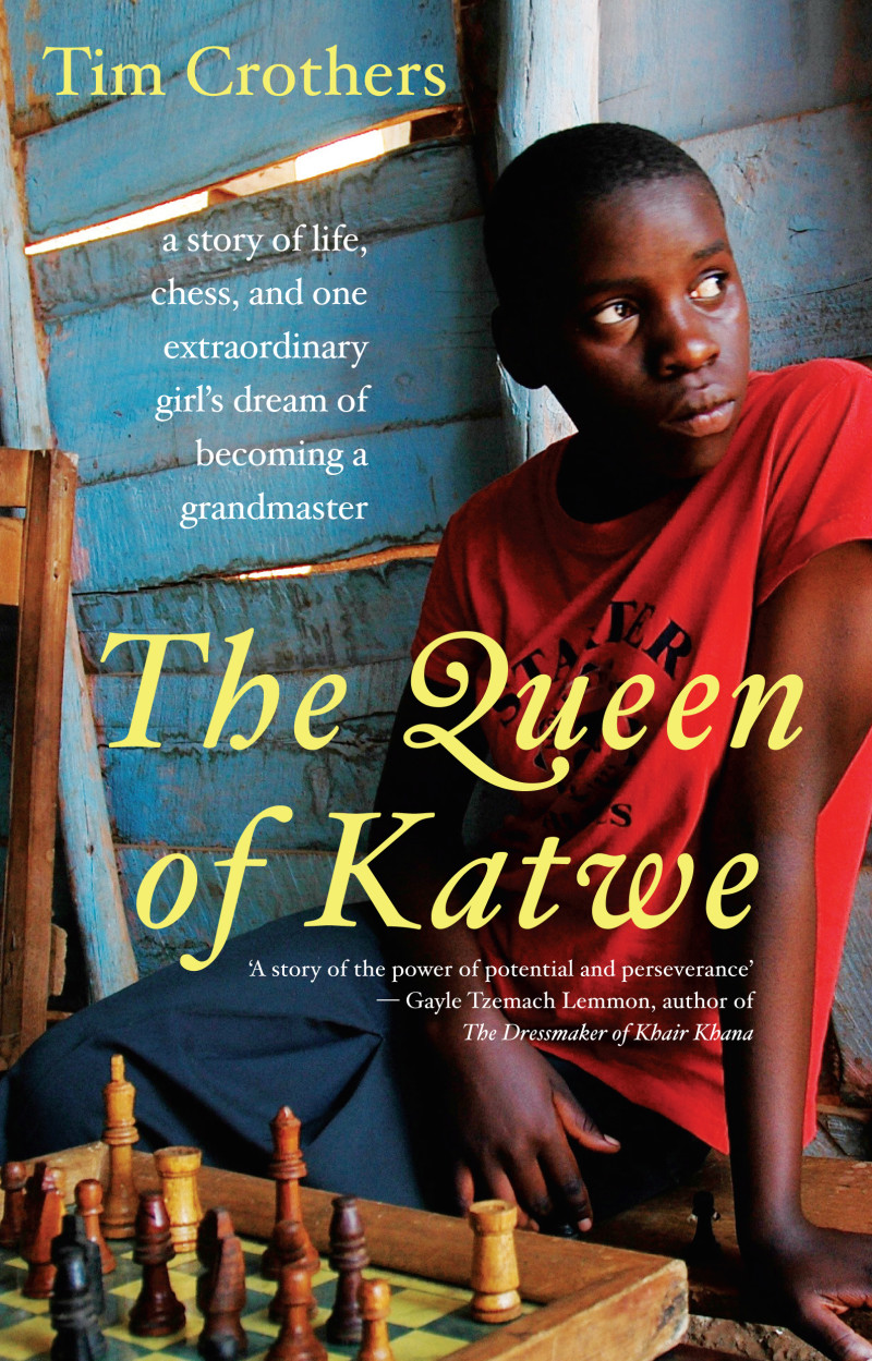 The Queen of Katwe: A Story of Life, Chess, and One Extraordinary Girl's Dream of Becoming a Grandmaster