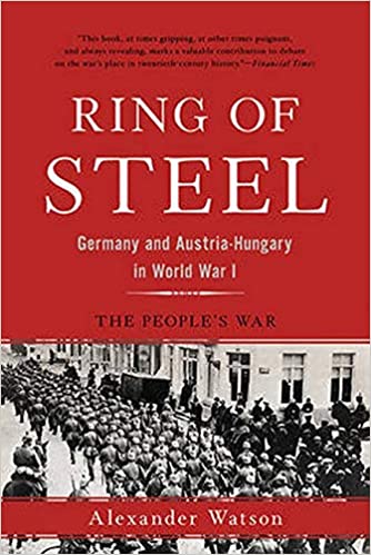 Ring of Steel: Germany and Austria-Hungary in World War I