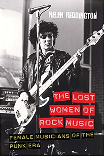 The Lost Women of Rock: Female Musicians of the Punk Era