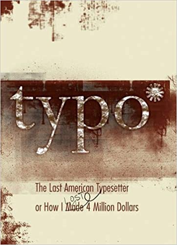 Typo: The Last American Typesetter or How I Made and Lost 4 Million Dollars