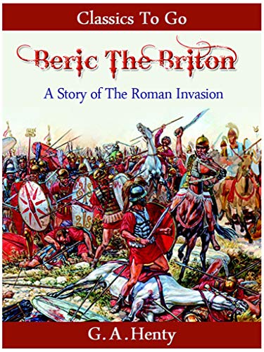 Beric the Briton: a Story of the Roman Invasion