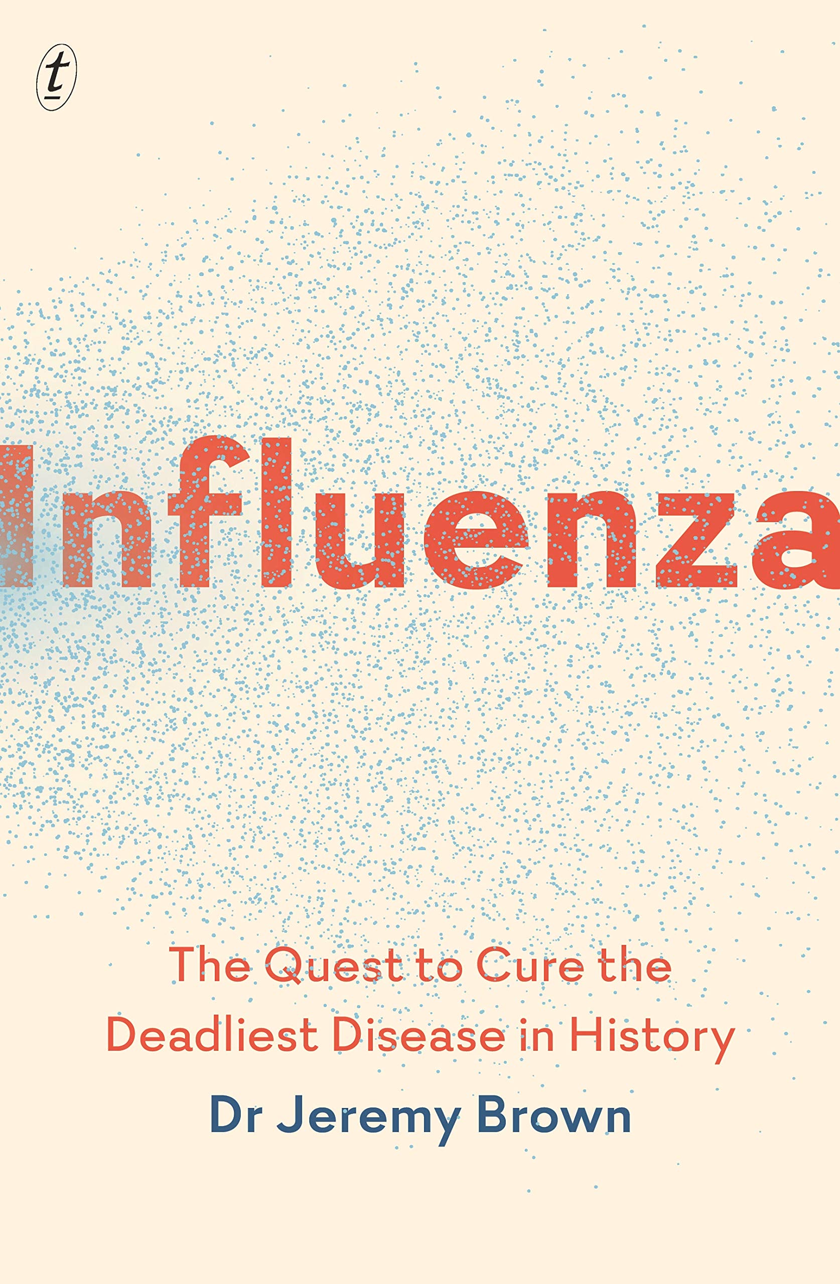 Influenza: The Quest to Cure the Deadliest Disease in History