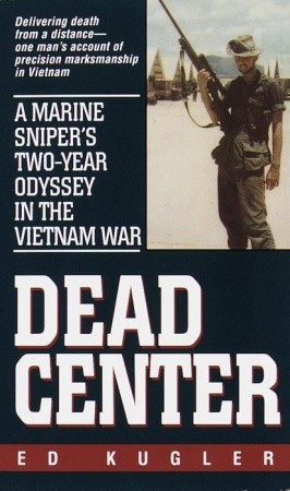 Dead Center: A Marine Sniper''s Two-Year Odyssey in the Vietnam War