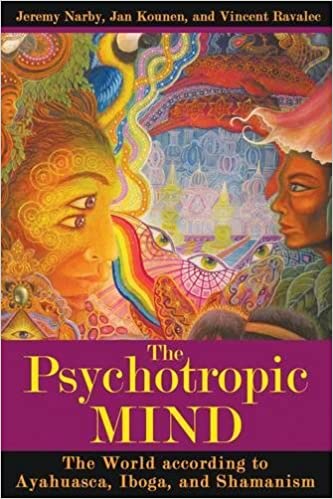The Psychotropic Mind: The World According to Ayahuasca and Iboga