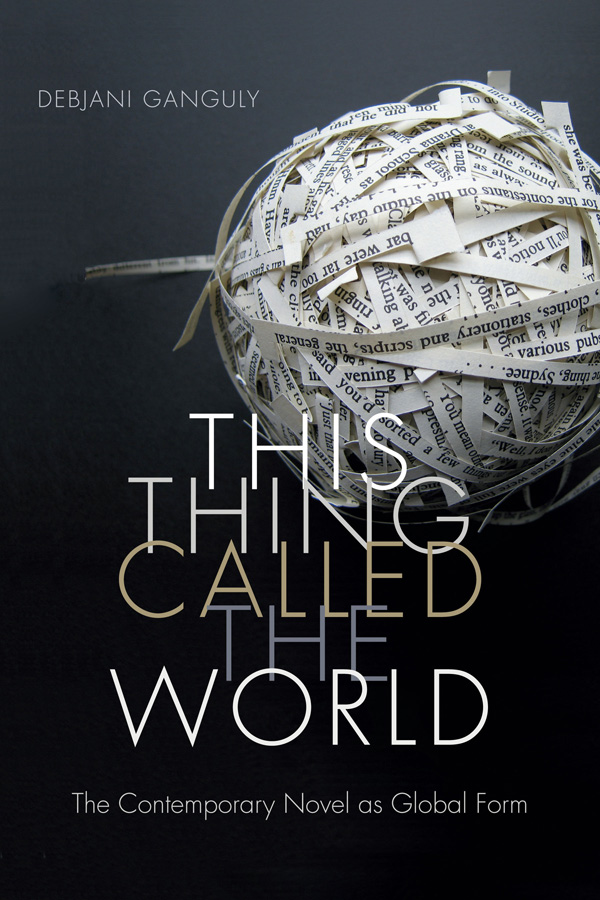This Thing Called the World: The Contemporary Novel as Global Form