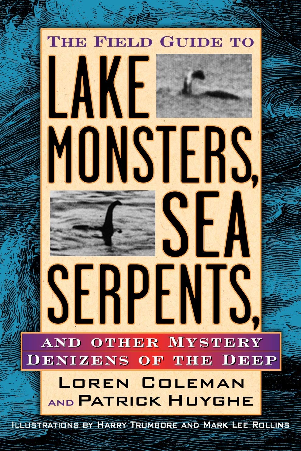 Field Guide to Lake Monsters, Sea Serpents, and Other Mystery Denizensof the Deep