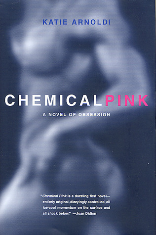 Chemical Pink: A Novel of Obsession