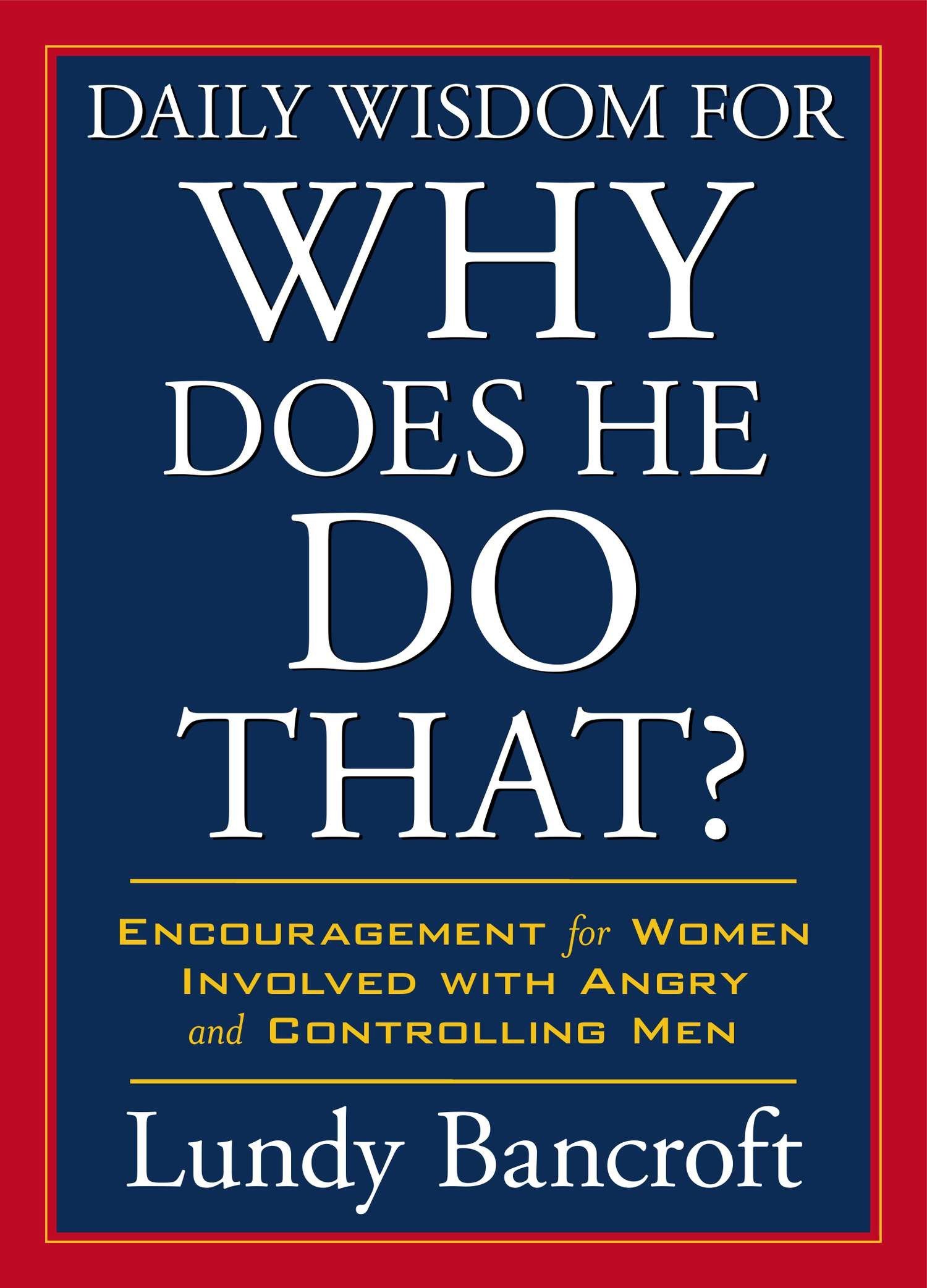 Daily Wisdom for Why Does He Do That? Encouragement for Women Involved with Angry and Controlling Men