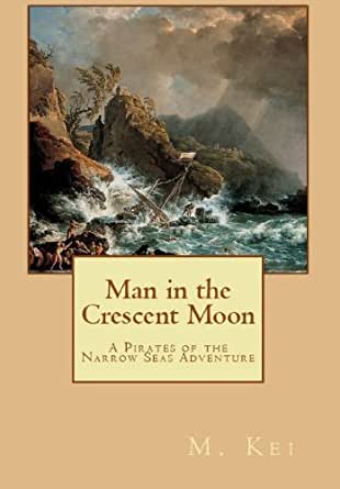 Man in the Crescent Moon: A Pirates of the Narrow Seas Adventure
