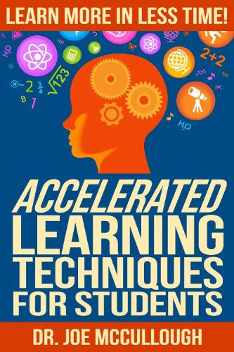 Accelerated Learning Techniques for Students: Learn More in Less Time!