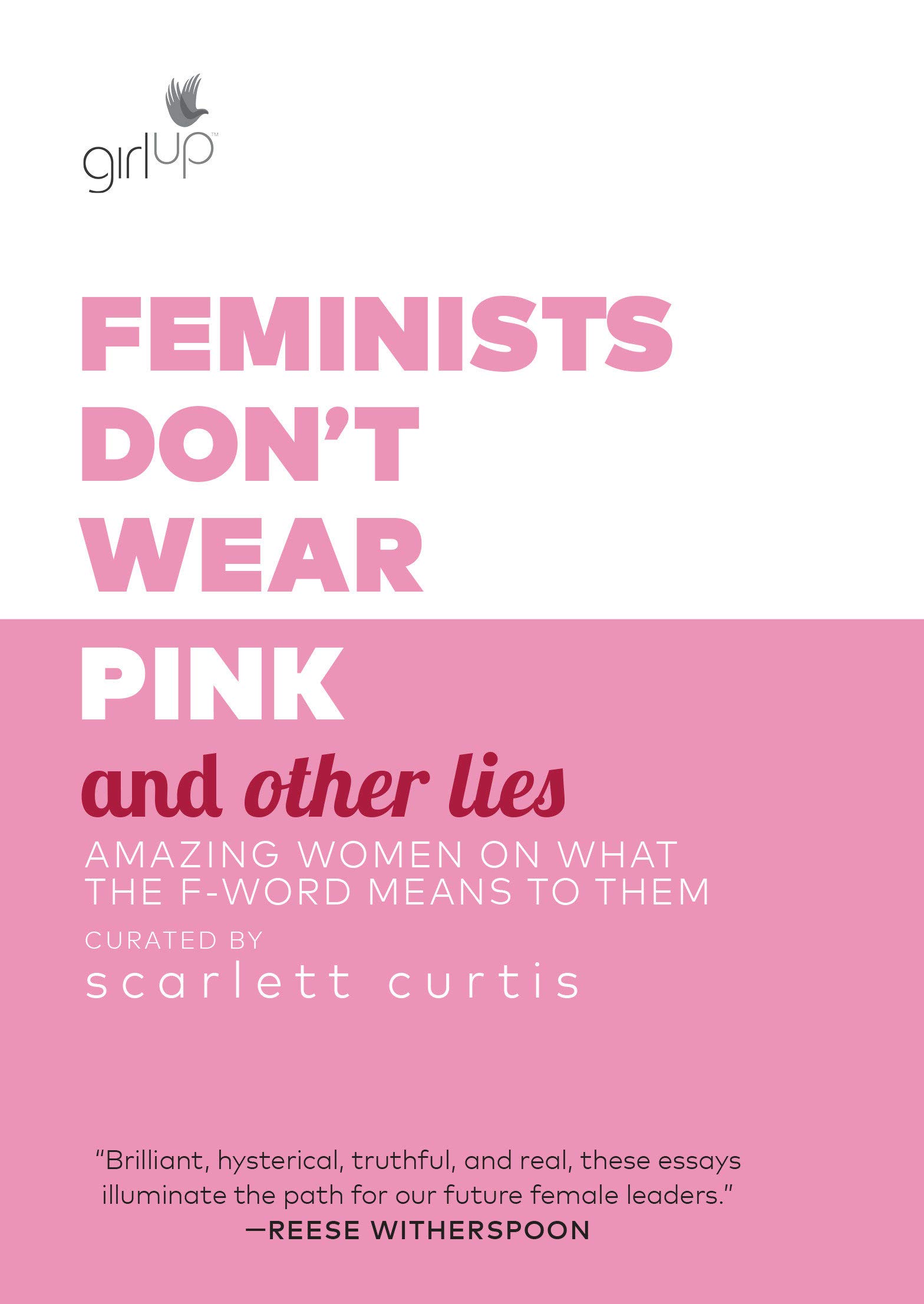 Feminists Don't Wear Pink : Amazing women on what the F-word means to them