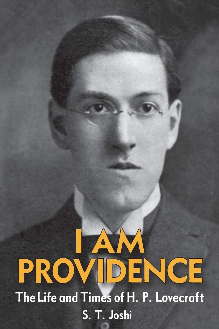 I Am Providence: The Life and Times of H. P. Lovecraft, Volume 2
