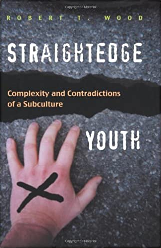 Straightedge Youth: Complexity and Contradictions of a Subculture