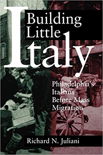 Building Little Italy: Philadelphia's Italians Before Mass Migration