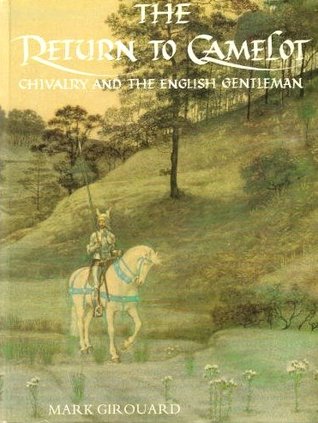 The Return to Camelot: Chivalry and the English Gentleman