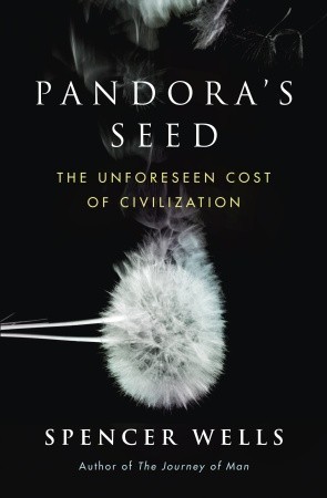 Pandora''s Seed: The Unforeseen Cost of Civilization