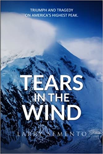Tears in the Wind: Triumph and Tragedy on Americaâ€™s Highest Peak