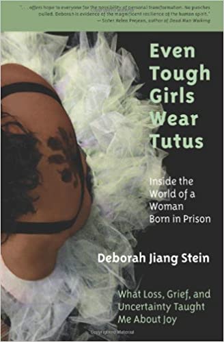 Even Tough Girls Wear Tutus: Inside the World of a Woman Born in Prison