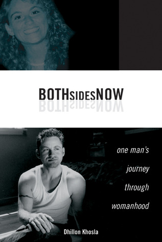 Both Sides Now: One Man''s Journey Through Womanhood