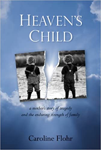 Heaven's Child: A Mother's Story of Tragedy and the Enduring Strength of Family