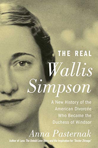 The Real Wallis Simpson: A New History of the American DivorcÃ©e Who Became the Duchess of Windsor