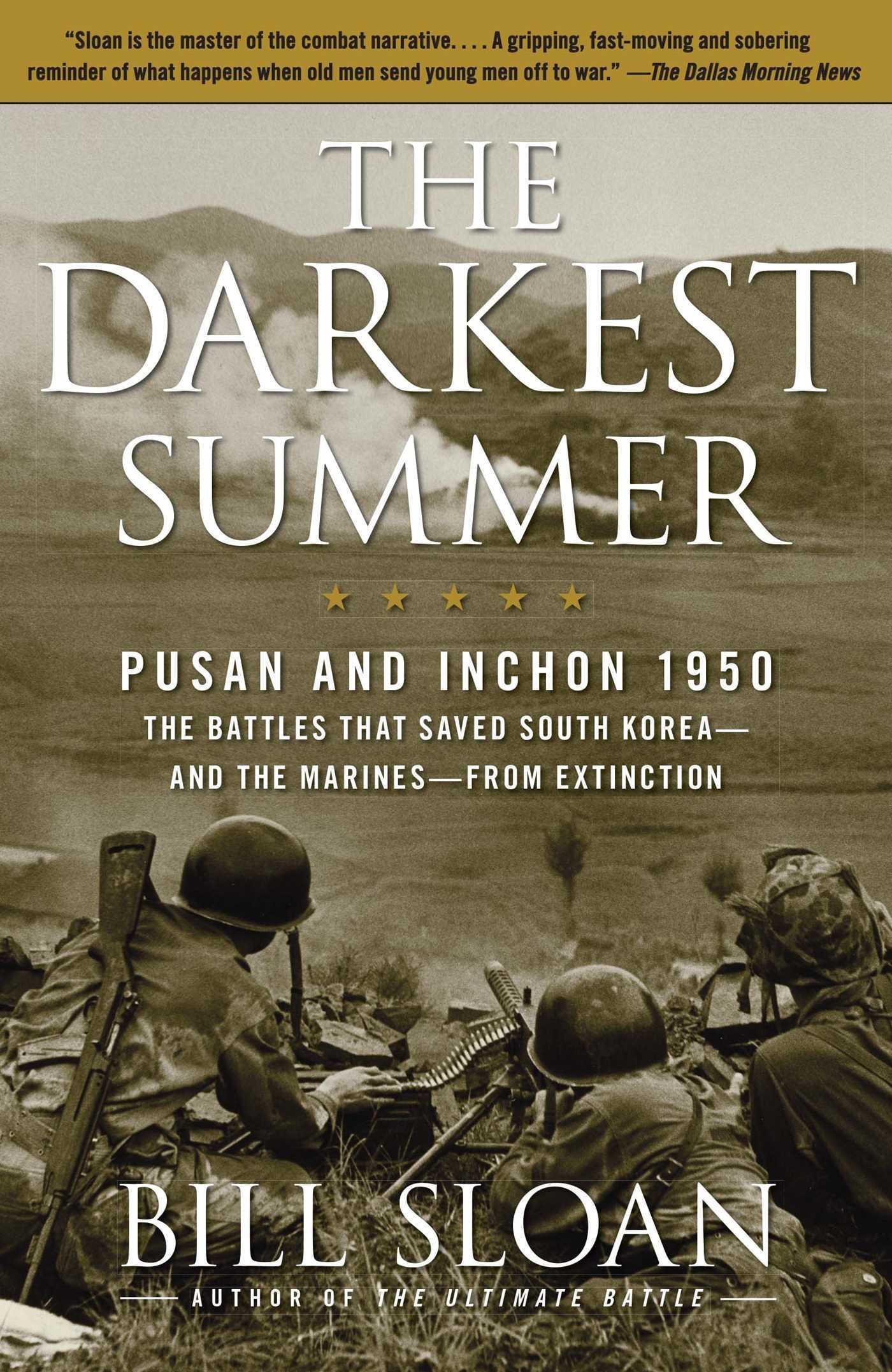 The Darkest Summer: Pusan and Inchon 1950: The Battles That Saved South Korea--and the Marines--from Extinction