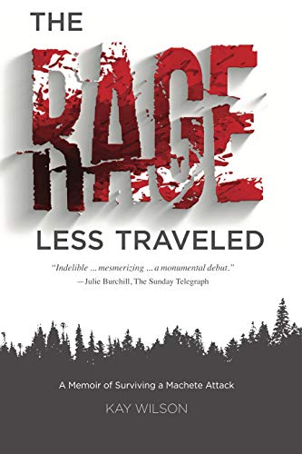 The Rage Less Traveled: A Memoir of Surviving a Machete Attack