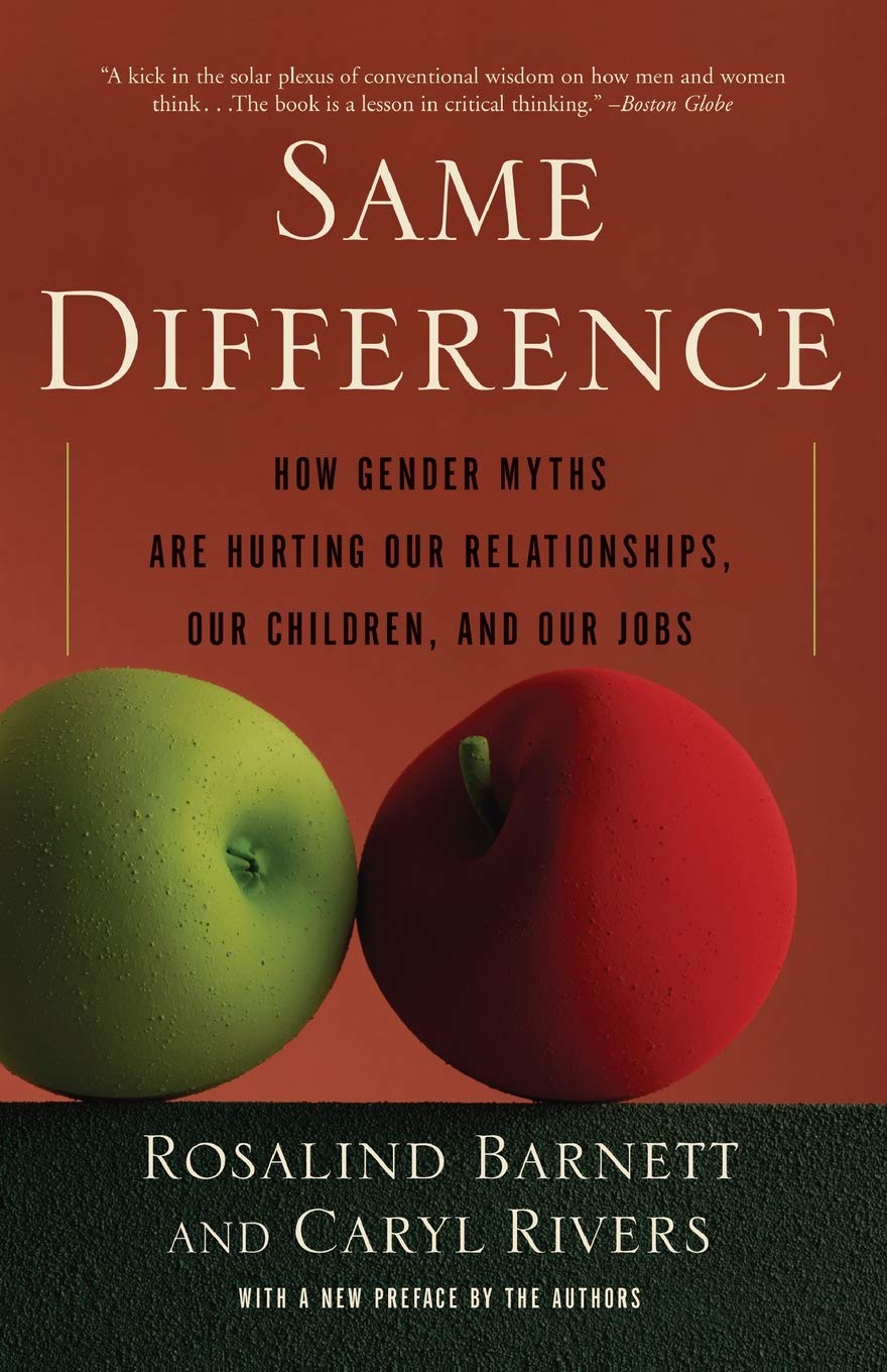 Same Difference: How Gender Myths Are Hurting Our Relationships, Our Children, and O…