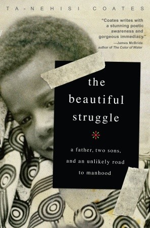 The Beautiful Struggle: A Father, Two Sons and an Unlikely Road to Manhood