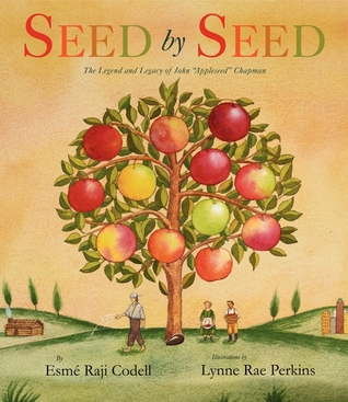 Seed by Seed: The Legend and Legacy of John &quot;Appleseed&quot; Chapman