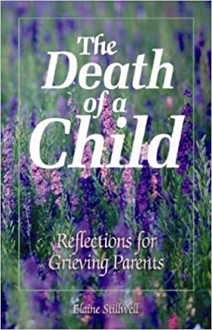 The Death of a Child: Reflections for Grieving Parents