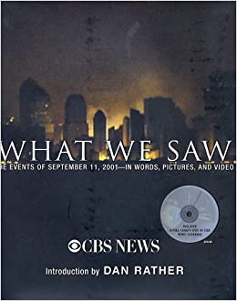 What We Saw: The Events of September 11, 2001--In Words, Pictures, and Video