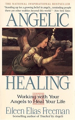 Angelic Healing: Working with Your Angel to Heal Your Life