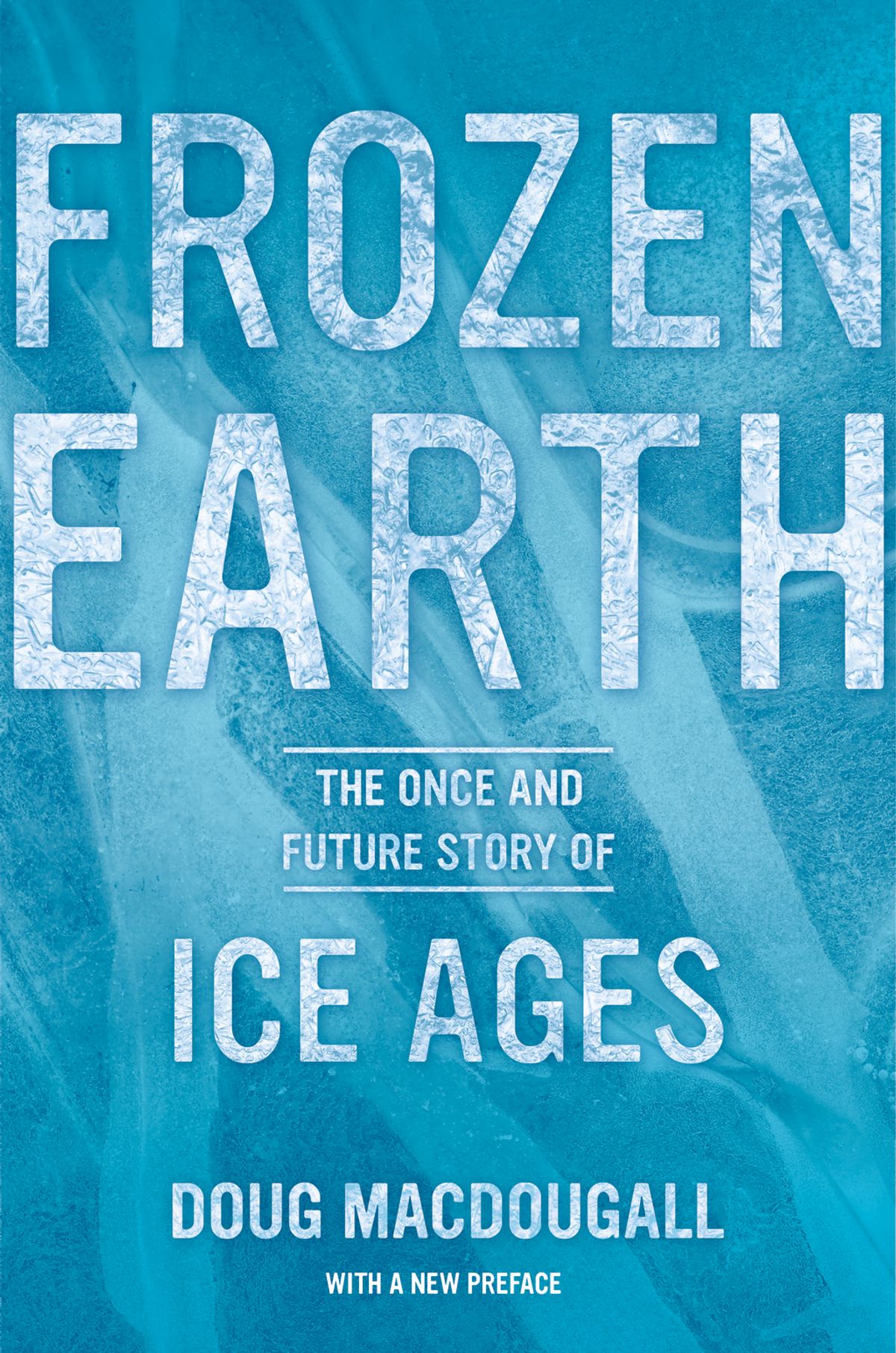 Frozen Earth: The Once and Future Story of Ice Ages