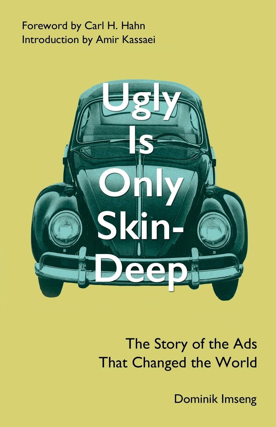 Ugly is Only Skin-deep: The Story of the Ads that Changed the World