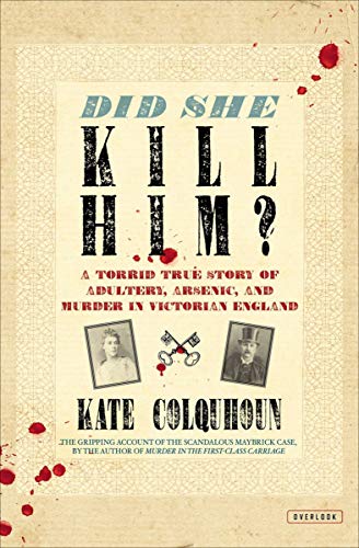Did She Kill Him?: A Victorian Tale of Deception, Adultery, and Arsenic