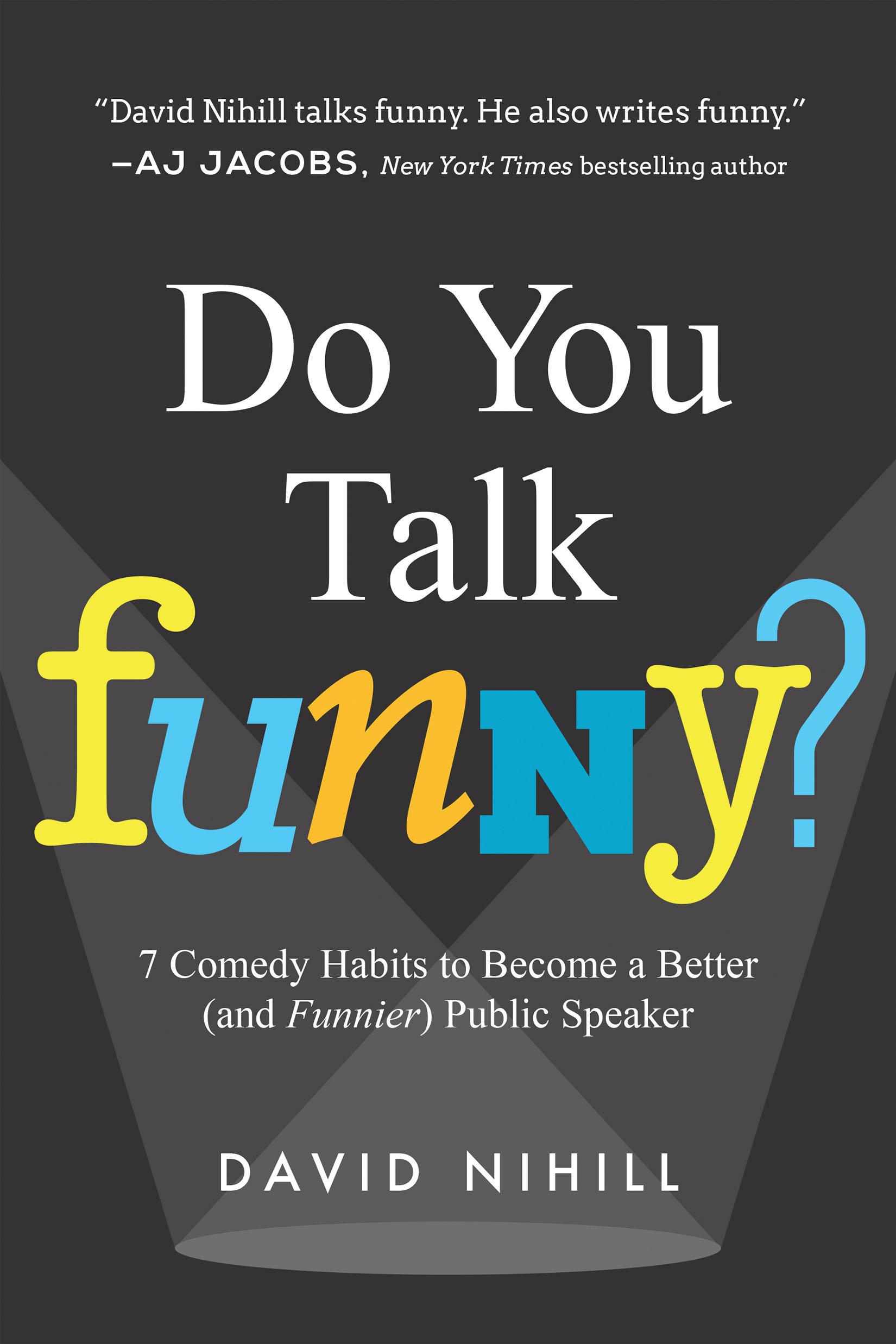 Do You Talk Funny? 7 Comedy Habits to Become a Better (and Funnier) Public Speaker