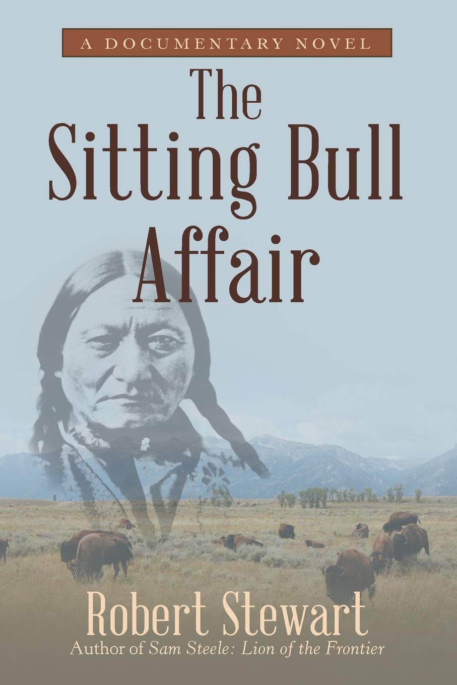 The Sitting Bull Affair: A Documentary Novel