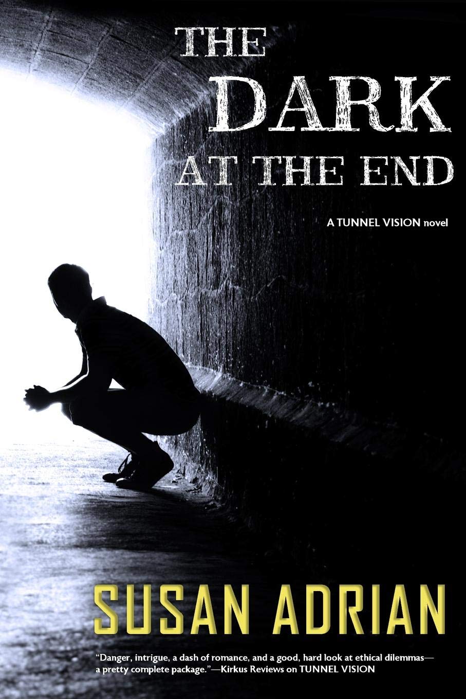 The Dark at the End: A Tunnel Vision Novel
