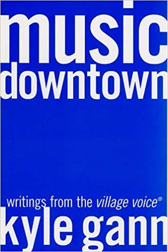 Music Downtown: Writings from the Village Voice