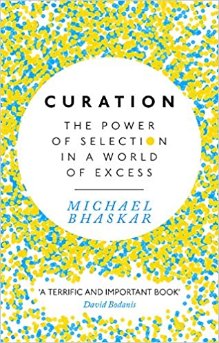 Curation: The Power of Selection in a World of Excess